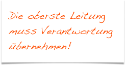 Die oberste Leitung muss Verantwortung übernehmen!