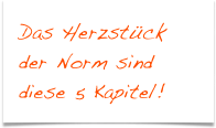 Das Herzstück der Norm sind diese 5 Kapitel!